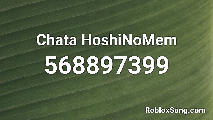 Chata HoshiNoMem Roblox ID