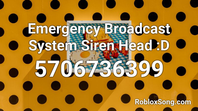 Emergency Broadcast System Siren Head D Roblox Id Roblox Music Codes - siren head roblox image id
