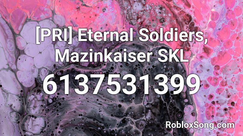 [PRI] Eternal Soldiers, Mazinkaiser SKL Roblox ID