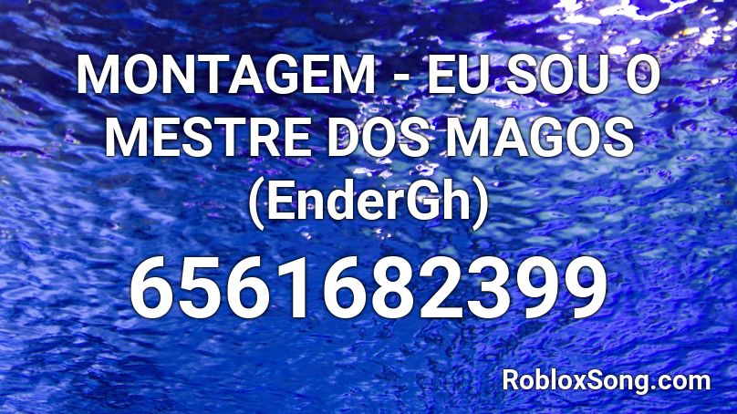 MONTAGEM - EU SOU O MESTRE DOS MAGOS (EnderGh) Roblox ID - Roblox music  codes