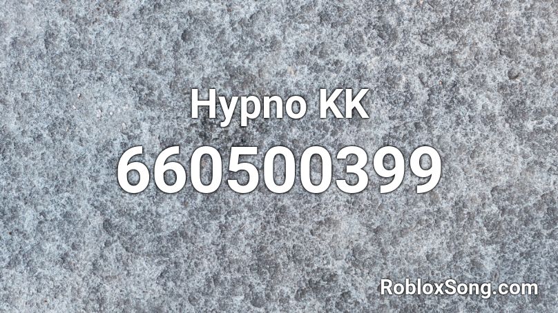 Hypno KK Roblox ID