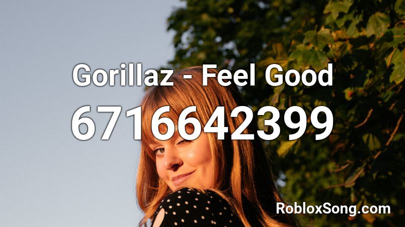 Gorillaz - Feel Good  Roblox ID