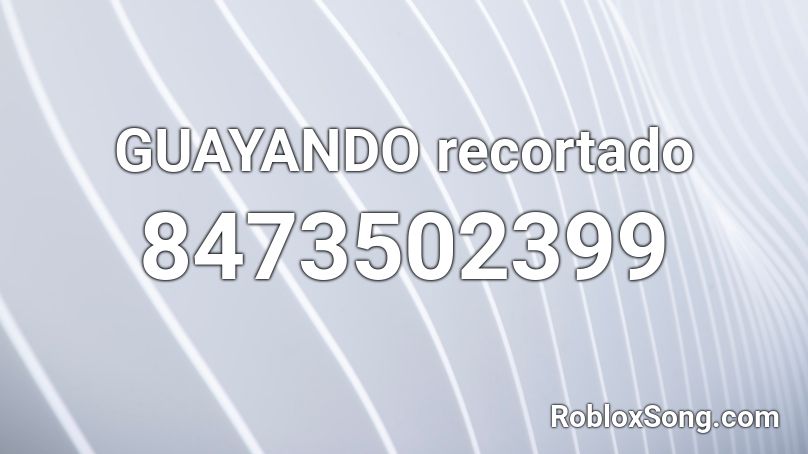 GUAYANDO recortado Roblox ID