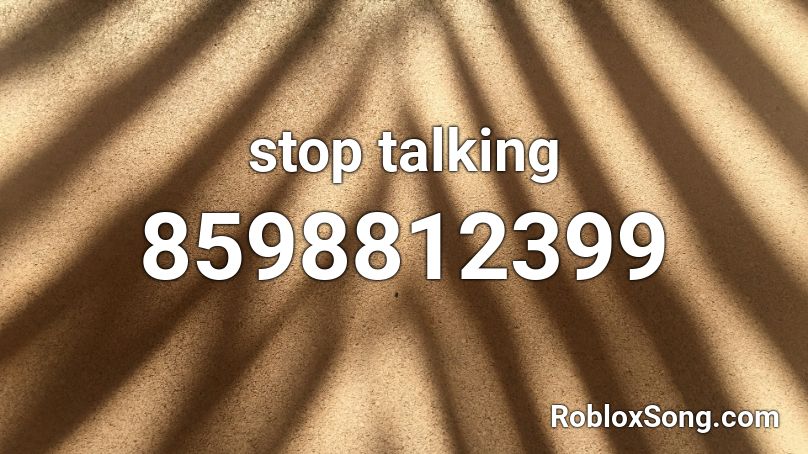stop talking Roblox ID
