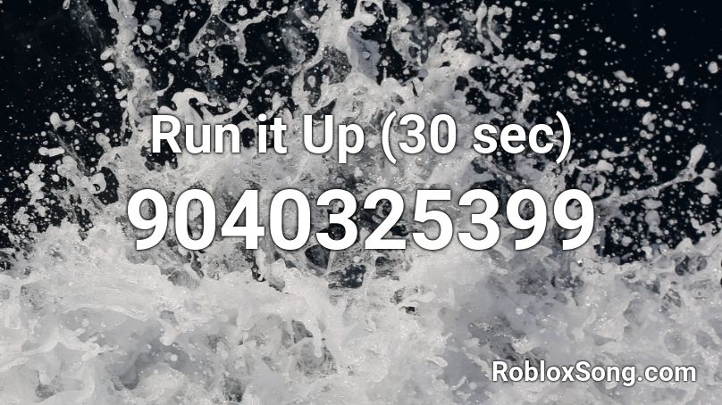 Run it Up (30 sec) Roblox ID