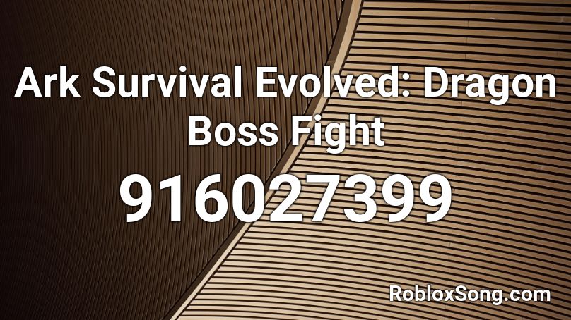 Ark Survival Evolved: Dragon Boss Fight Roblox ID