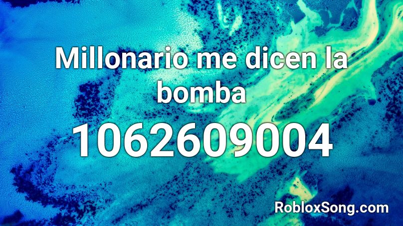 Millonario Me Dicen La Bomba Roblox Id Roblox Music Codes - crossfire stephen roblox radio id