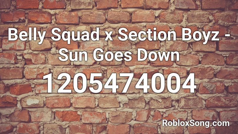 Belly Squad x Section Boyz - Sun Goes Down Roblox ID