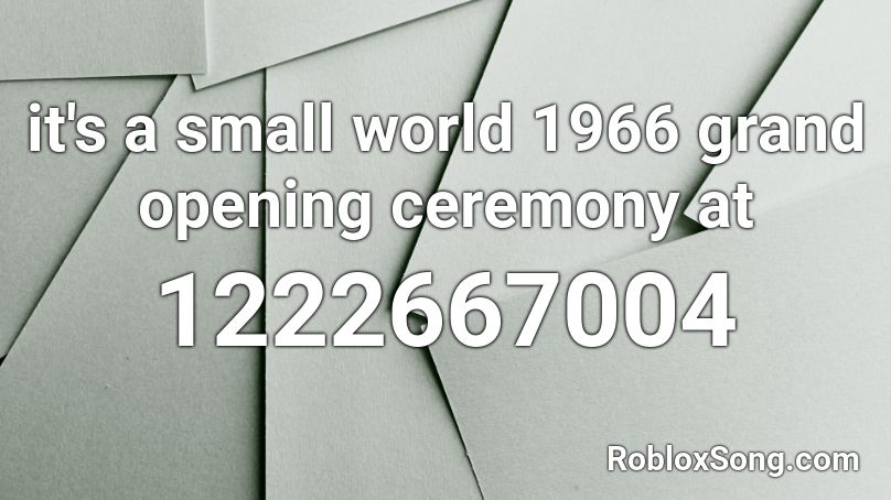 it's a small world 1966 grand opening ceremony at  Roblox ID