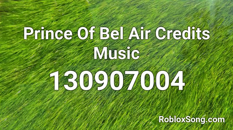 Prince Of Bel Air Credits Music Roblox ID