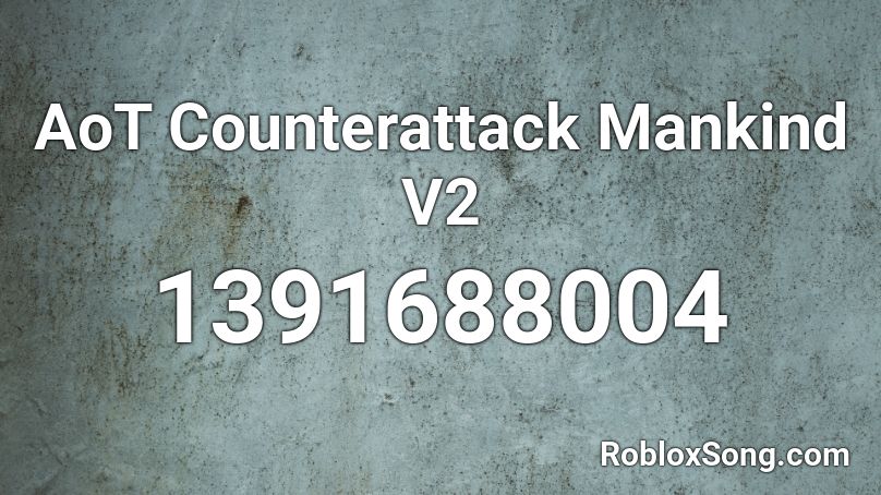 AoT Counterattack Mankind V2 Roblox ID