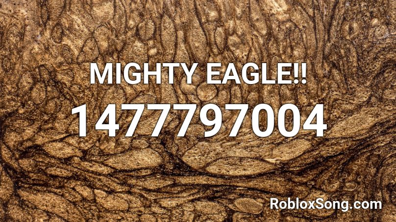 MIGHTY EAGLE!! Roblox ID