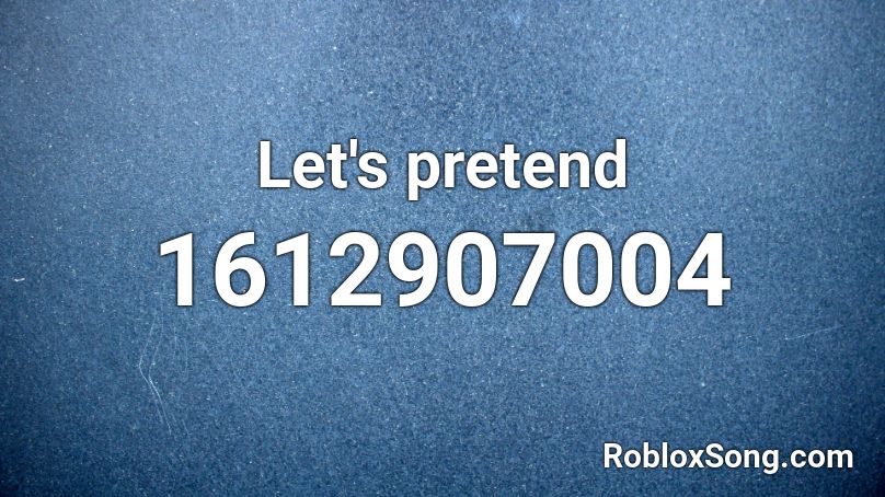 Let's pretend Roblox ID