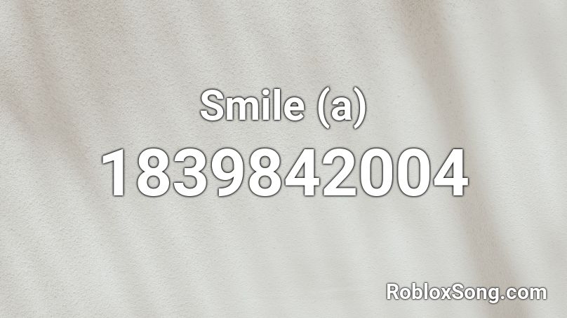 Smile (a) Roblox ID