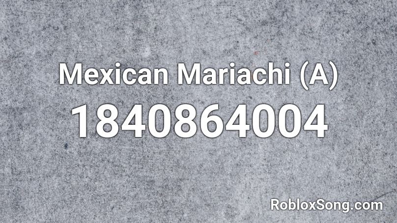 Mexican Mariachi (A) Roblox ID