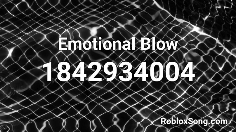 Emotional Blow Roblox ID