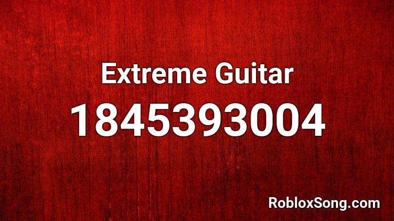 Extreme Guitar Roblox ID