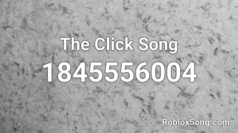 The Click Song Roblox ID