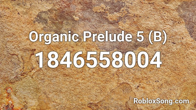 Organic Prelude 5 (B) Roblox ID