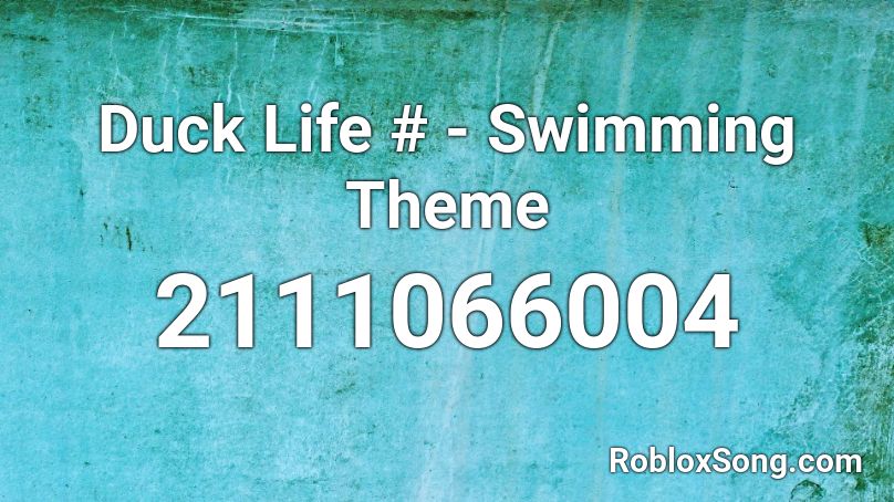 Duck Life # - Swimming Theme Roblox ID