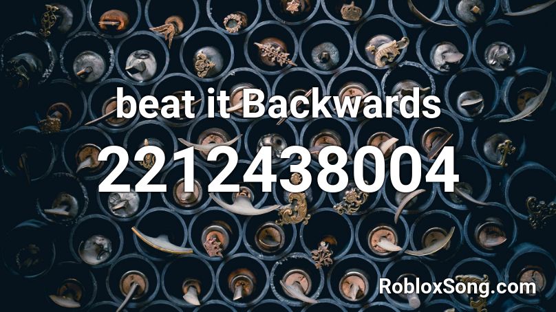 beat it Backwards Roblox ID