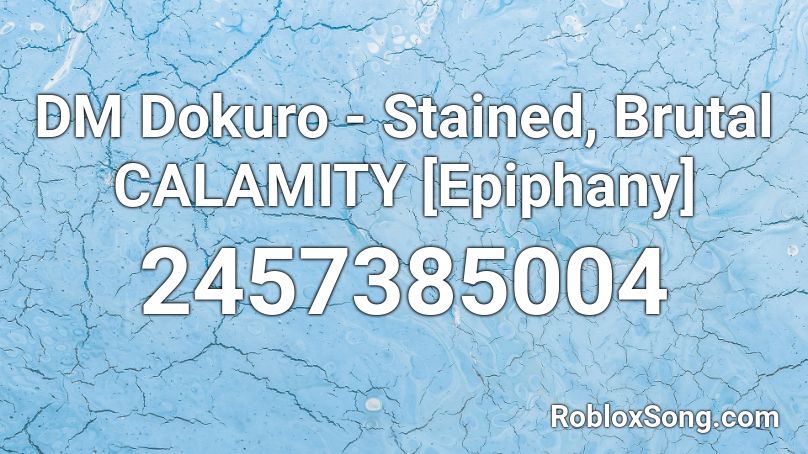 Dm Dokuro Stained Brutal Calamity Epiphany Roblox Id Roblox Music Codes - bts epiphany roblox id
