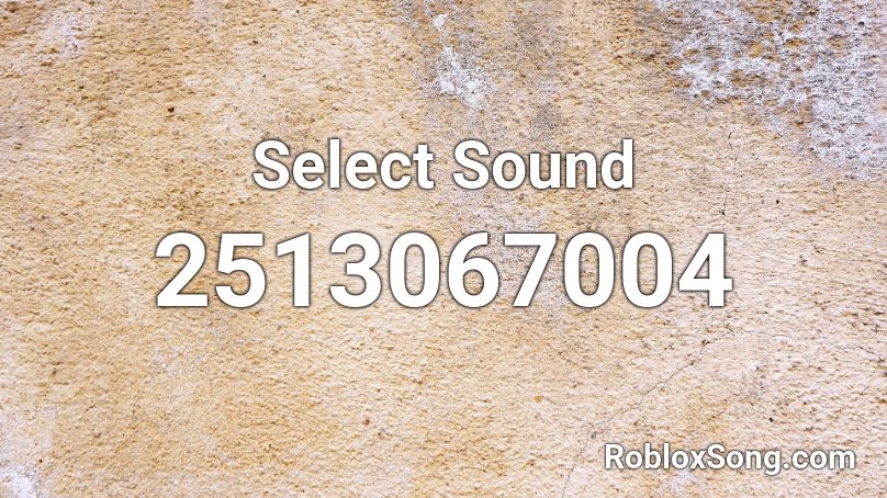 Select Sound Roblox ID