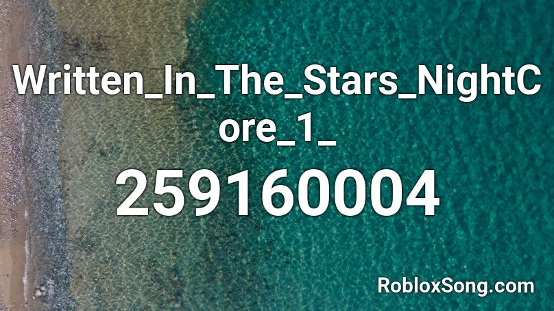 Written_In_The_Stars_NightCore_1_ Roblox ID