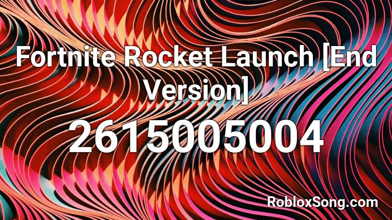 Fortnite Rocket Launch [End Version] Roblox ID