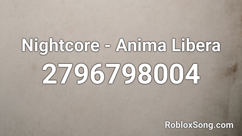 Nightcore - Anima Libera  Roblox ID