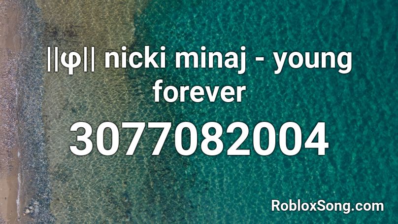 ||φ|| nicki minaj - young forever Roblox ID