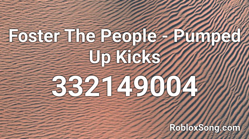 Foster The People Pumped Up Kicks Roblox Id Roblox Music Codes - pumped up kicks roblox code