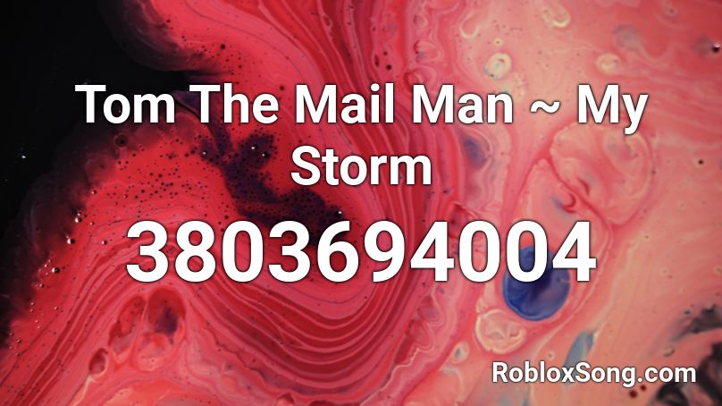 Tom The Mail Man ~ My Storm Roblox ID