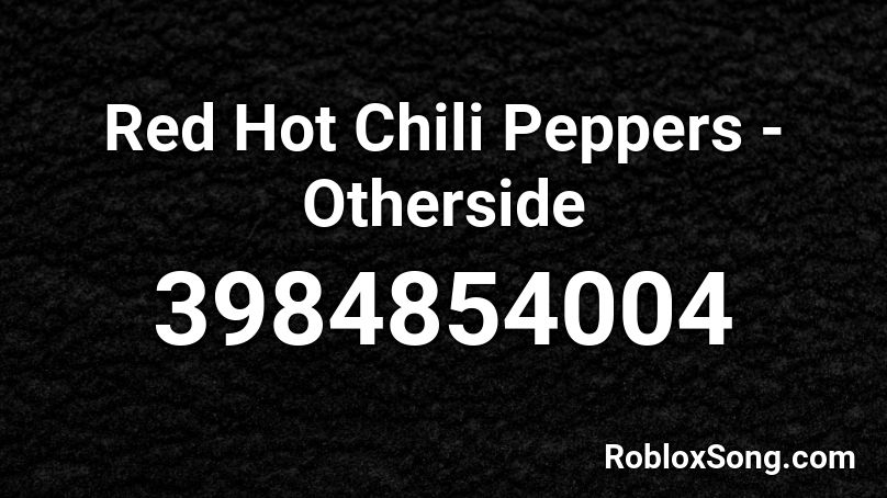 Red Hot Chili Peppers Otherside Roblox Id Roblox Music Codes - post malone otherside roblox id