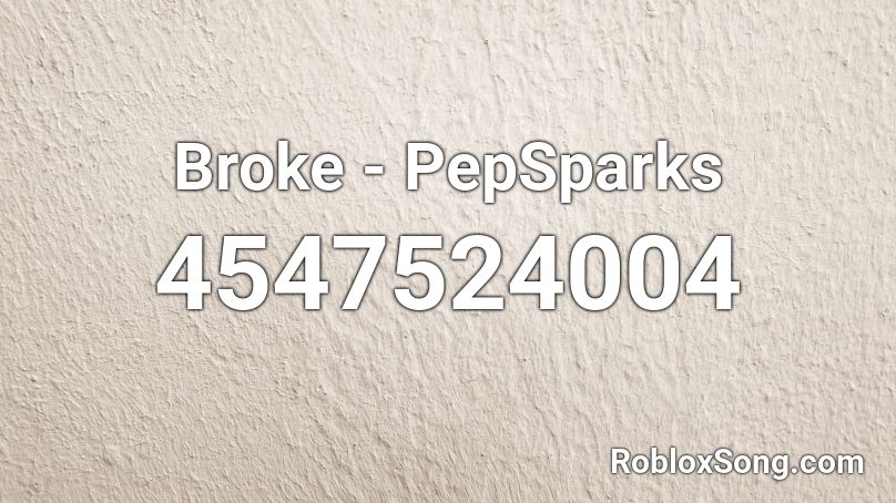 Broke Pepsparks Roblox Id Roblox Music Codes - real gone roblox id