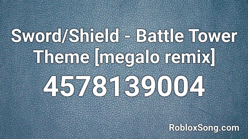 Sword/Shield - Battle Tower Theme [megalo remix] Roblox ID