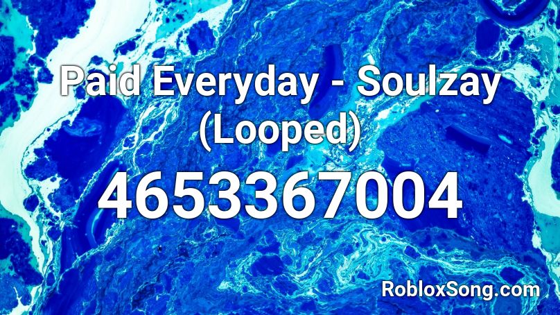 Paid Everyday - Soulzay (Looped) Roblox ID