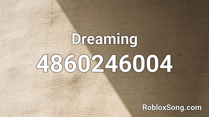 Dreaming Roblox ID