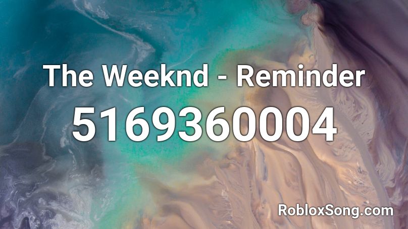 The Weeknd - Reminder Roblox ID