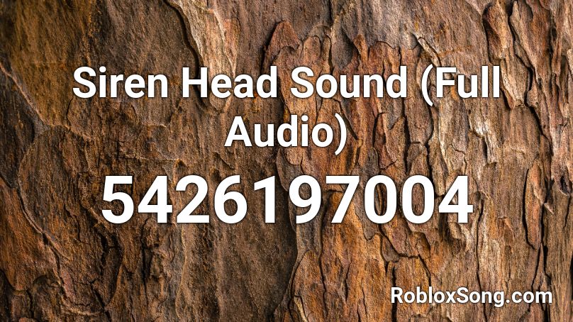 Siren Head Sound (Full Audio) Roblox ID