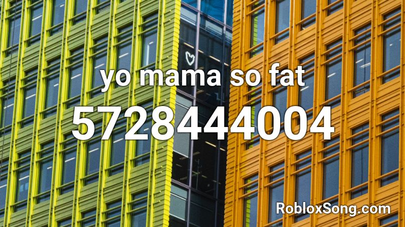 Yo Mama So Fat Roblox Id Roblox Music Codes - why is my roblox character so fatttt