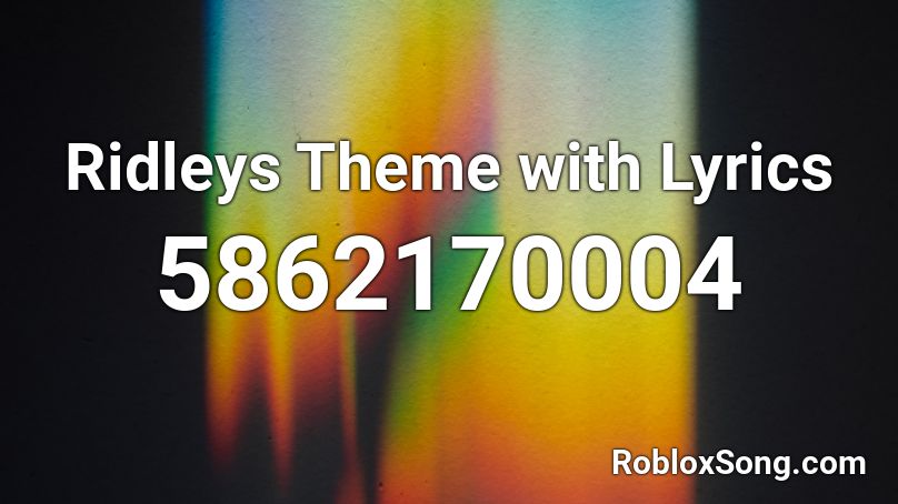 Ridleys Theme with Lyrics Roblox ID