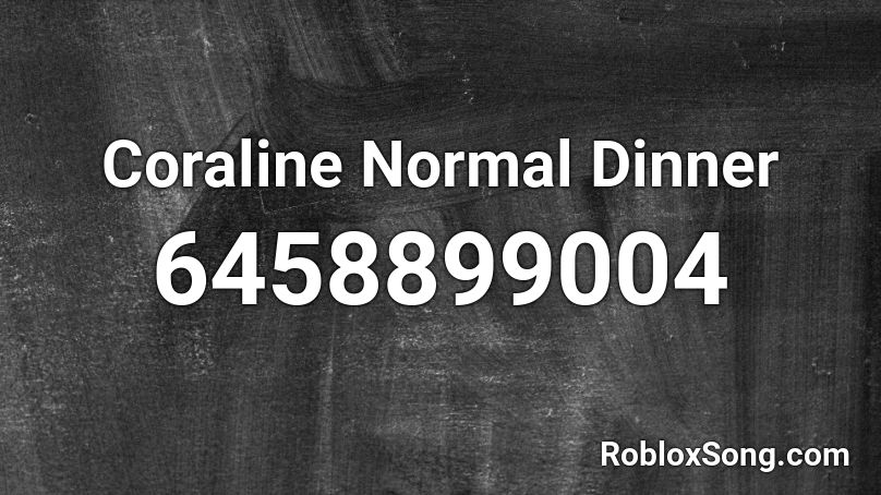 Coraline Normal Dinner Roblox ID