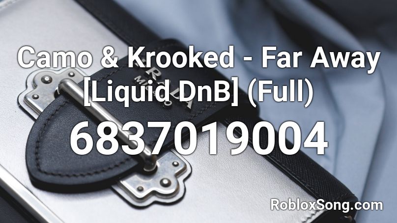 Camo & Krooked - Far Away [Liquid DnB] (Full) Roblox ID