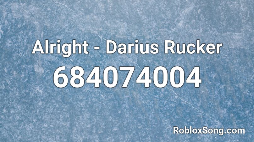 Alright - Darius Rucker Roblox ID