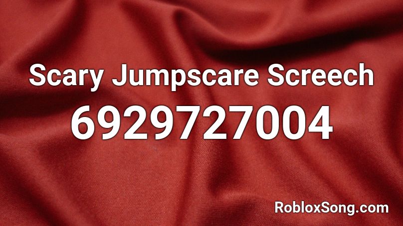 Scary Jumpscare Screech Roblox ID