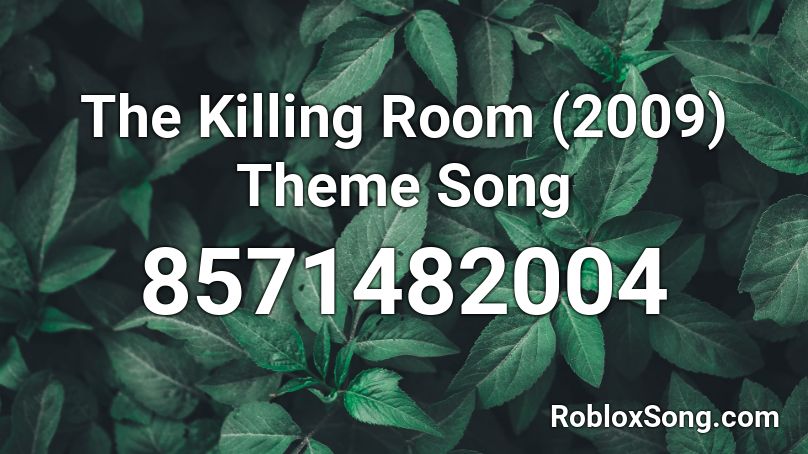 The Killing Room (2009) Theme Song Roblox ID