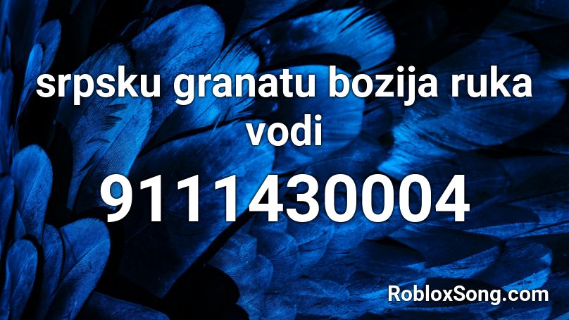 srpsku granatu bozija ruka vodi Roblox ID