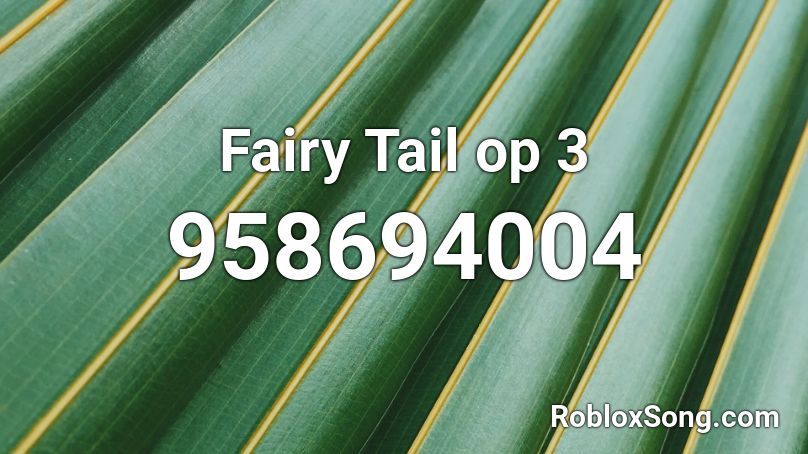 Fairy Tail Op 3 Roblox Id Roblox Music Codes - fairy tail roblox image id