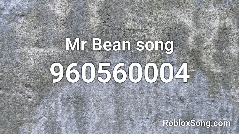 Mr Bean song Roblox ID